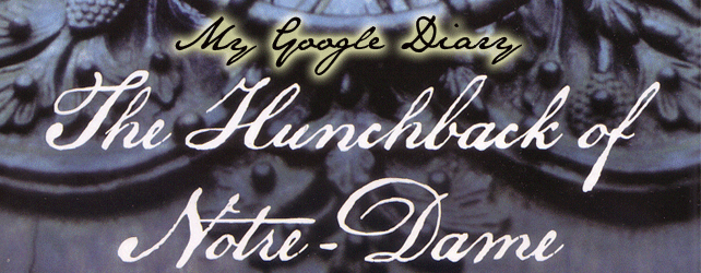 My Google Diary for The Hunchback of Notre-Dame