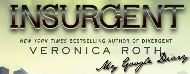 My Google Diary for Insurgent