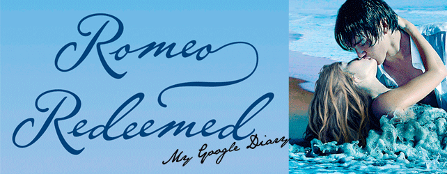 My Google Diary for Romeo Redeemed