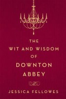 Wit Wisdom Downton Abbey
